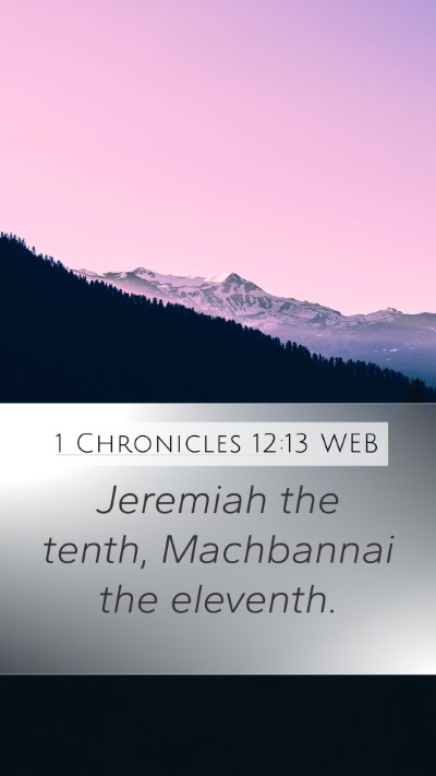 1 Chronicles 12:13 WEB Mobile Phone Wallpaper - Jeremiah the tenth, Machbannai the - Mobile Bible Verse Wallpaper