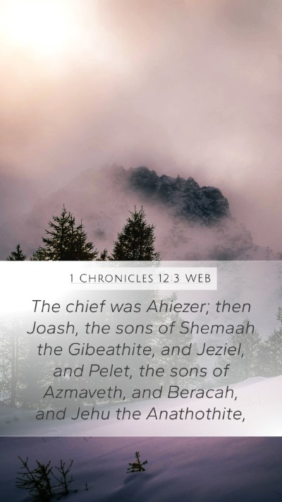 1 Chronicles 12:3 WEB Mobile Phone Wallpaper - The chief was Ahiezer; then Joash, the sons of - Mobile Bible Verse Wallpaper
