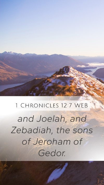 1 Chronicles 12:7 WEB Mobile Phone Wallpaper - and Joelah, and Zebadiah, the sons of Jeroham of - Mobile Bible Verse Wallpaper