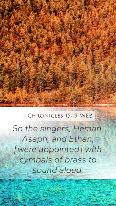 1 Chronicles 15:19 WEB Mobile Phone Wallpaper - So the singers, Heman, Asaph, and Ethan, [were - Mobile Bible Verse Wallpaper