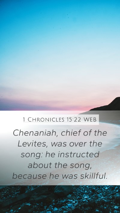 1 Chronicles 15:22 WEB Mobile Phone Wallpaper - Chenaniah, chief of the Levites, was over the - Mobile Bible Verse Wallpaper