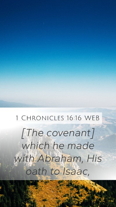1 Chronicles 16:16 WEB Mobile Phone Wallpaper - [The covenant] which he made with Abraham, His - Mobile Bible Verse Wallpaper