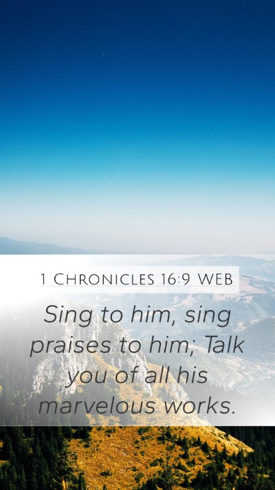 1 Chronicles 16:9 WEB Mobile Phone Wallpaper - Sing to him, sing praises to him; Talk you of all - Mobile Bible Verse Wallpaper