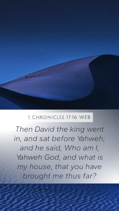 1 Chronicles 17:16 WEB Bible Verse Image