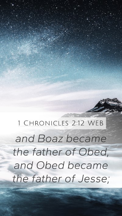 1 Chronicles 2:12 WEB Mobile Phone Wallpaper - and Boaz became the father of Obed, and Obed - Mobile Bible Verse Wallpaper