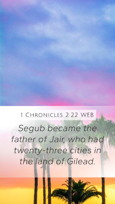 1 Chronicles 2:22 WEB Mobile Phone Wallpaper - Segub became the father of Jair, who had - Mobile Bible Verse Wallpaper