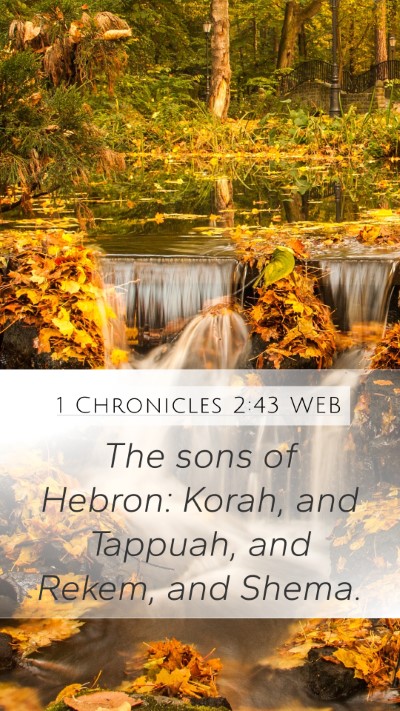 1 Chronicles 2:43 WEB Mobile Phone Wallpaper - The sons of Hebron: Korah, and Tappuah, and - Mobile Bible Verse Wallpaper