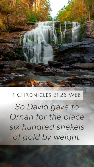 1 Chronicles 21:25 WEB Mobile Phone Wallpaper - So David gave to Ornan for the place six hundred - Mobile Bible Verse Wallpaper