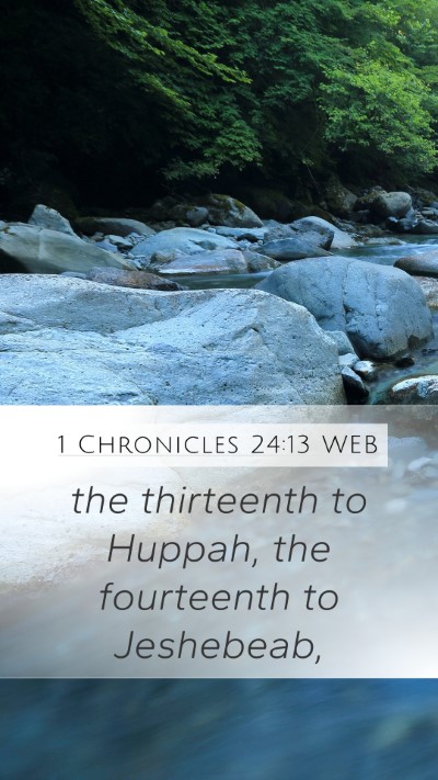1 Chronicles 24:13 WEB Mobile Phone Wallpaper - the thirteenth to Huppah, the fourteenth to - Mobile Bible Verse Wallpaper