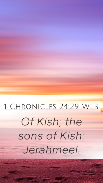 1 Chronicles 24:29 WEB Mobile Phone Wallpaper - Of Kish; the sons of Kish: - Mobile Bible Verse Wallpaper