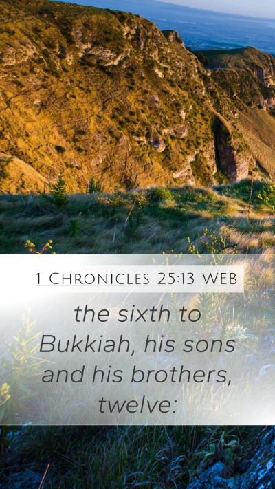 1 Chronicles 25:13 WEB Mobile Phone Wallpaper - the sixth to Bukkiah, his sons and his brothers, - Mobile Bible Verse Wallpaper