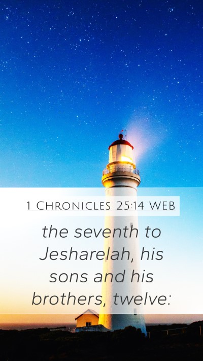 1 Chronicles 25:14 WEB Mobile Phone Wallpaper - the seventh to Jesharelah, his sons and his - Mobile Bible Verse Wallpaper
