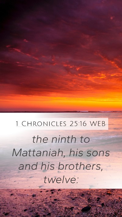 1 Chronicles 25:16 WEB Mobile Phone Wallpaper - the ninth to Mattaniah, his sons and his - Mobile Bible Verse Wallpaper