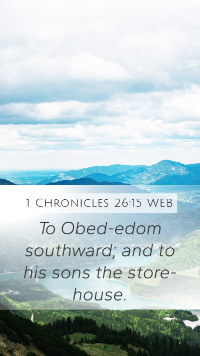 1 Chronicles 26:15 WEB Mobile Phone Wallpaper - To Obed-edom southward; and to his sons the - Mobile Bible Verse Wallpaper