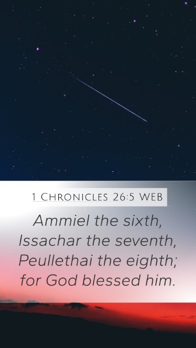 1 Chronicles 26:5 WEB Mobile Phone Wallpaper - Ammiel the sixth, Issachar the seventh, - Mobile Bible Verse Wallpaper