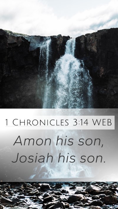 1 Chronicles 3:14 WEB Mobile Phone Wallpaper - Amon his son, Josiah his - Mobile Bible Verse Wallpaper