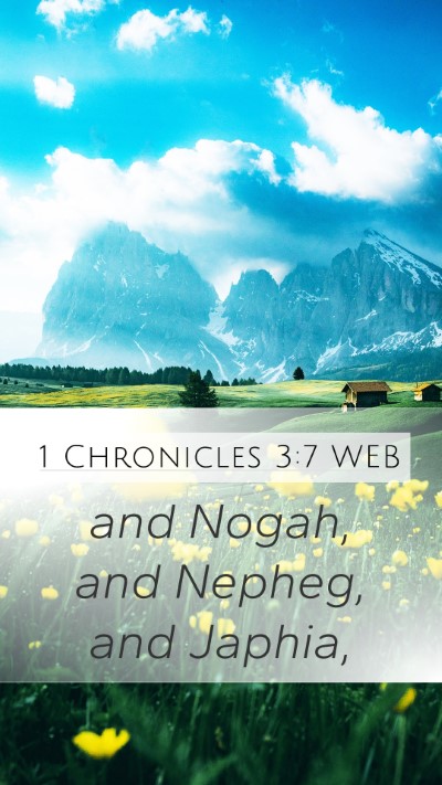 1 Chronicles 3:7 WEB Mobile Phone Wallpaper - and Nogah, and Nepheg, and - Mobile Bible Verse Wallpaper