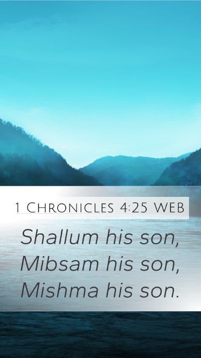 1 Chronicles 4:25 WEB Mobile Phone Wallpaper - Shallum his son, Mibsam his son, Mishma his - Mobile Bible Verse Wallpaper
