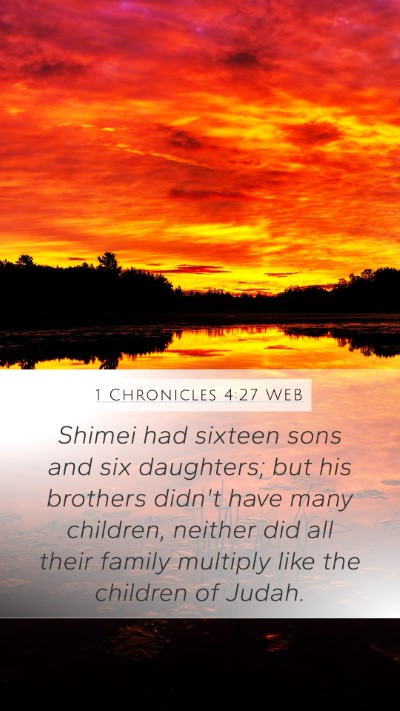 1 Chronicles 4:27 WEB Mobile Phone Wallpaper - Shimei had sixteen sons and six daughters; but - Mobile Bible Verse Wallpaper