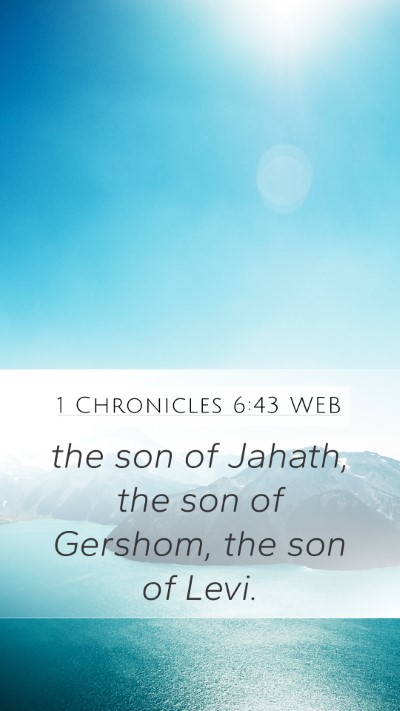 1 Chronicles 6:43 WEB Mobile Phone Wallpaper - the son of Jahath, the son of Gershom, the son of - Mobile Bible Verse Wallpaper