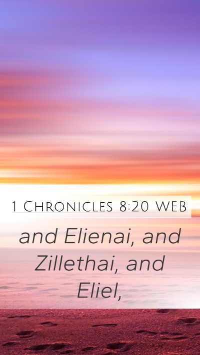 1 Chronicles 8:20 WEB Mobile Phone Wallpaper - and Elienai, and Zillethai, and - Mobile Bible Verse Wallpaper