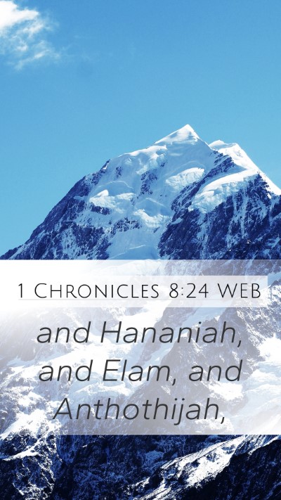1 Chronicles 8:24 WEB Mobile Phone Wallpaper - and Hananiah, and Elam, and - Mobile Bible Verse Wallpaper