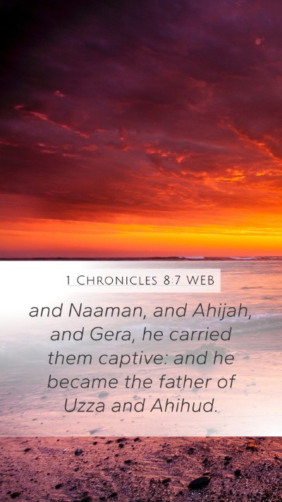 1 Chronicles 8:7 WEB Mobile Phone Wallpaper - and Naaman, and Ahijah, and Gera, he carried them - Mobile Bible Verse Wallpaper