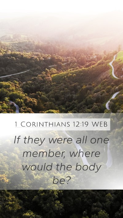 1 Corinthians 12:19 WEB Mobile Phone Wallpaper - If they were all one member, where would the body - Mobile Bible Verse Wallpaper