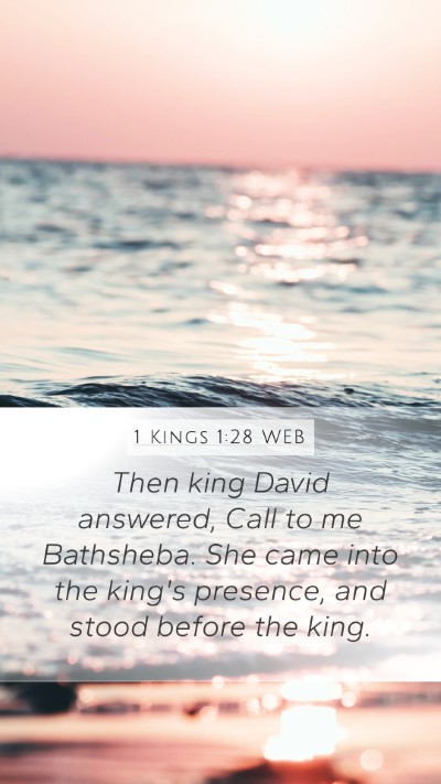 1 Kings 1:28 WEB Mobile Phone Wallpaper - Then king David answered, Call to me Bathsheba. - Mobile Bible Verse Wallpaper