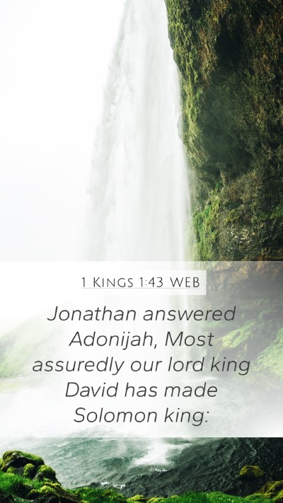 1 Kings 1:43 WEB Mobile Phone Wallpaper - Jonathan answered Adonijah, Most assuredly our - Mobile Bible Verse Wallpaper