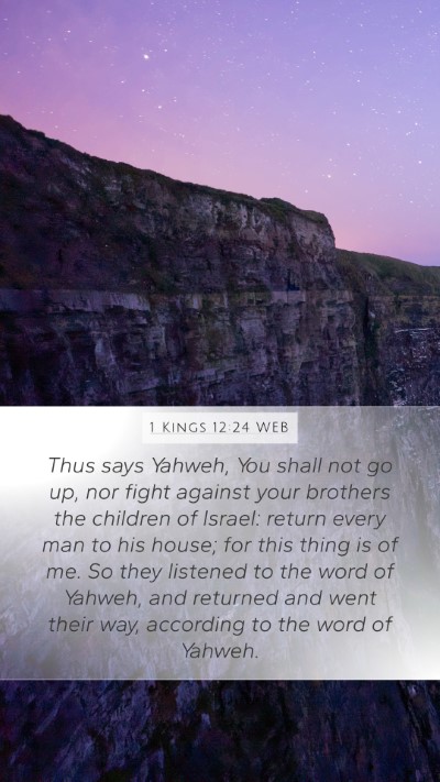 1 Kings 12:24 WEB Mobile Phone Wallpaper - Thus says Yahweh, You shall not go up, nor fight - Mobile Bible Verse Wallpaper