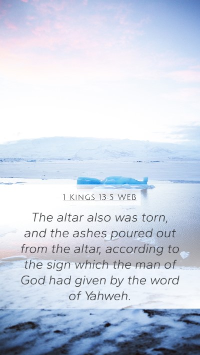 1 Kings 13:5 WEB Mobile Phone Wallpaper - The altar also was torn, and the ashes poured out - Mobile Bible Verse Wallpaper