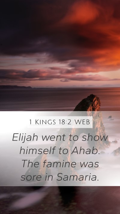 1 Kings 18:2 WEB Mobile Phone Wallpaper - Elijah went to show himself to Ahab. The famine - Mobile Bible Verse Wallpaper