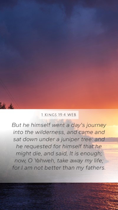 1 Kings 19:4 WEB Bible Verse Image