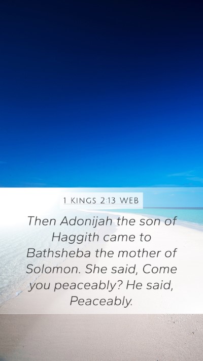 1 Kings 2:13 WEB Mobile Phone Wallpaper - Then Adonijah the son of Haggith came to - Mobile Bible Verse Wallpaper