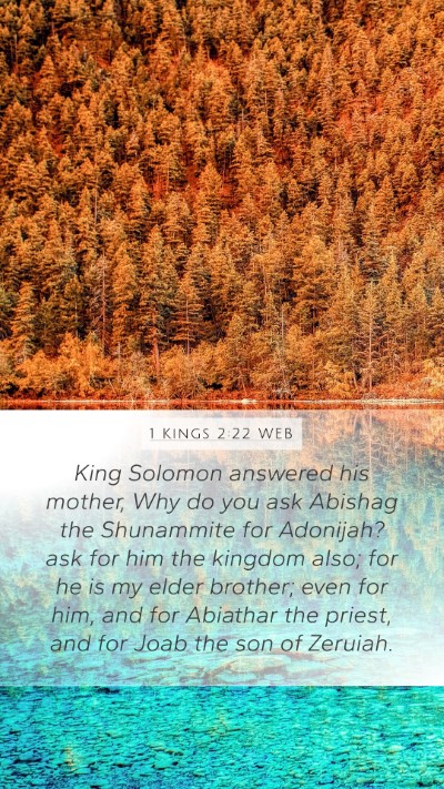 1 Kings 2:22 WEB Mobile Phone Wallpaper - King Solomon answered his mother, Why do you ask - Mobile Bible Verse Wallpaper
