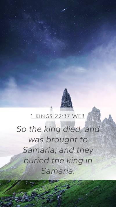 1 Kings 22:37 WEB Mobile Phone Wallpaper - So the king died, and was brought to Samaria; and - Mobile Bible Verse Wallpaper