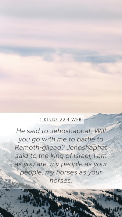 1 Kings 22:4 WEB Mobile Phone Wallpaper - He said to Jehoshaphat, Will you go with me to - Mobile Bible Verse Wallpaper