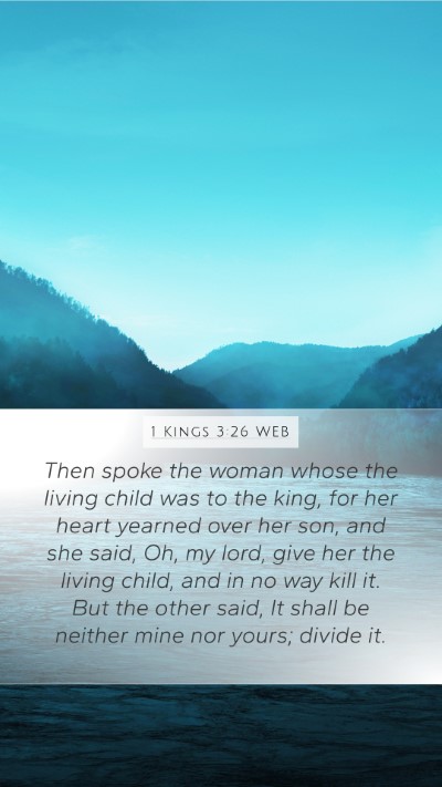 1 Kings 3:26 WEB Mobile Phone Wallpaper - Then spoke the woman whose the living child was - Mobile Bible Verse Wallpaper