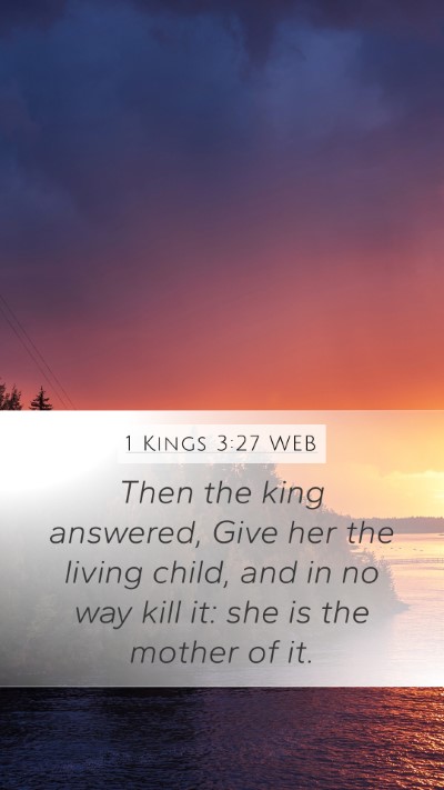 1 Kings 3:27 WEB Mobile Phone Wallpaper - Then the king answered, Give her the living - Mobile Bible Verse Wallpaper