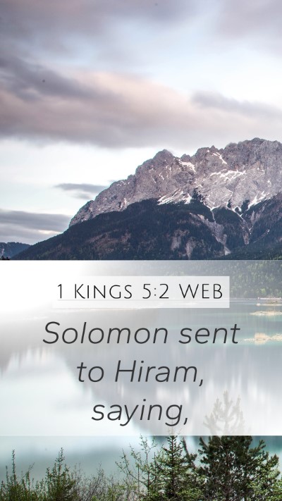 1 Kings 5:2 WEB Mobile Phone Wallpaper - Solomon sent to Hiram, - Mobile Bible Verse Wallpaper
