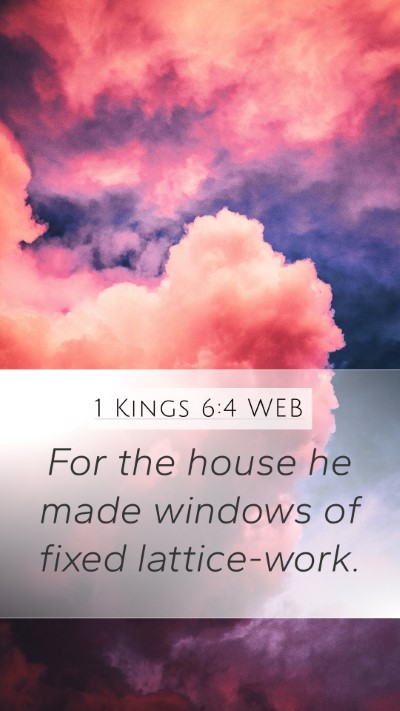1 Kings 6:4 WEB Mobile Phone Wallpaper - For the house he made windows of fixed - Mobile Bible Verse Wallpaper