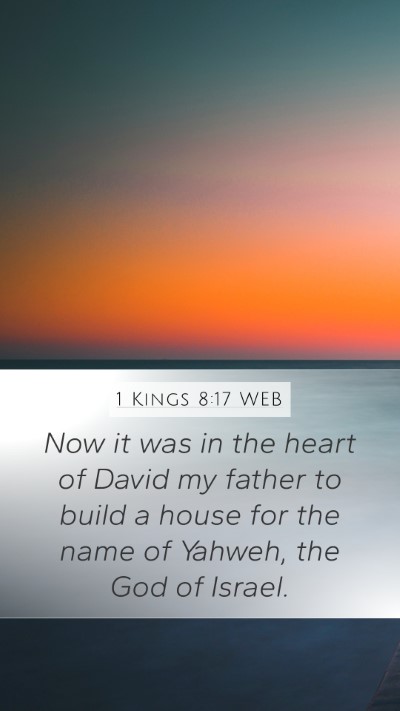 1 Kings 8:17 WEB Mobile Phone Wallpaper - Now it was in the heart of David my father to - Mobile Bible Verse Wallpaper