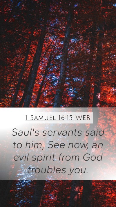 1 Samuel 16:15 WEB Mobile Phone Wallpaper - Saul's servants said to him, See now, an evil - Mobile Bible Verse Wallpaper