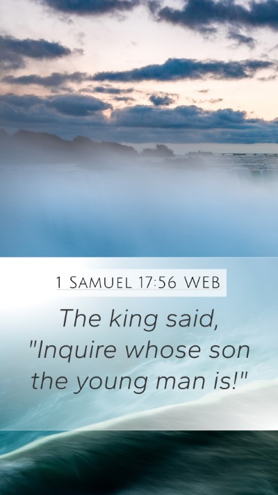1 Samuel 17:56 WEB Mobile Phone Wallpaper - The king said, 