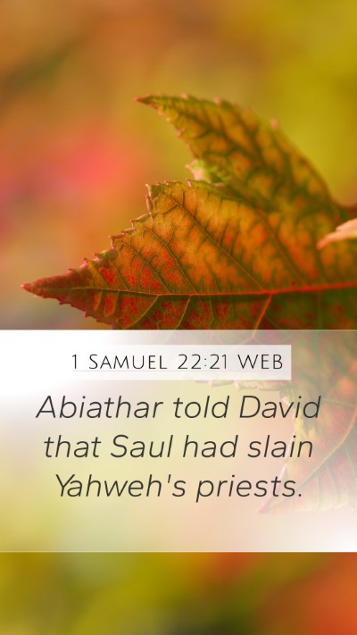 1 Samuel 22:21 WEB Mobile Phone Wallpaper - Abiathar told David that Saul had slain Yahweh's - Mobile Bible Verse Wallpaper