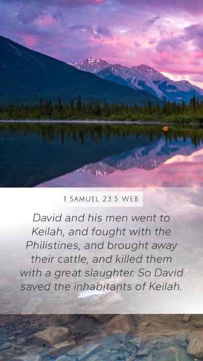 1 Samuel 23:5 WEB Mobile Phone Wallpaper - David and his men went to Keilah, and fought with - Mobile Bible Verse Wallpaper