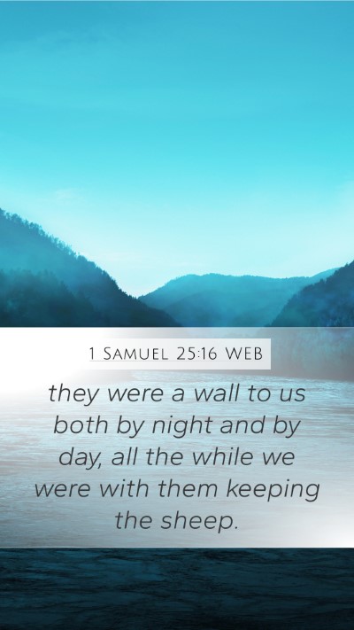 1 Samuel 25:16 WEB Mobile Phone Wallpaper - they were a wall to us both by night and by day, - Mobile Bible Verse Wallpaper