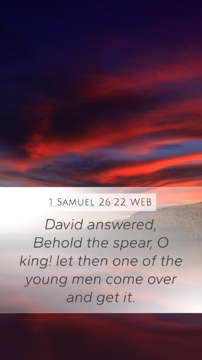 1 Samuel 26:22 WEB Mobile Phone Wallpaper - David answered, Behold the spear, O king! let - Mobile Bible Verse Wallpaper