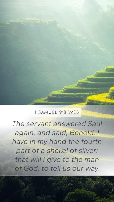 1 Samuel 9:8 WEB Mobile Phone Wallpaper - The servant answered Saul again, and said, - Mobile Bible Verse Wallpaper